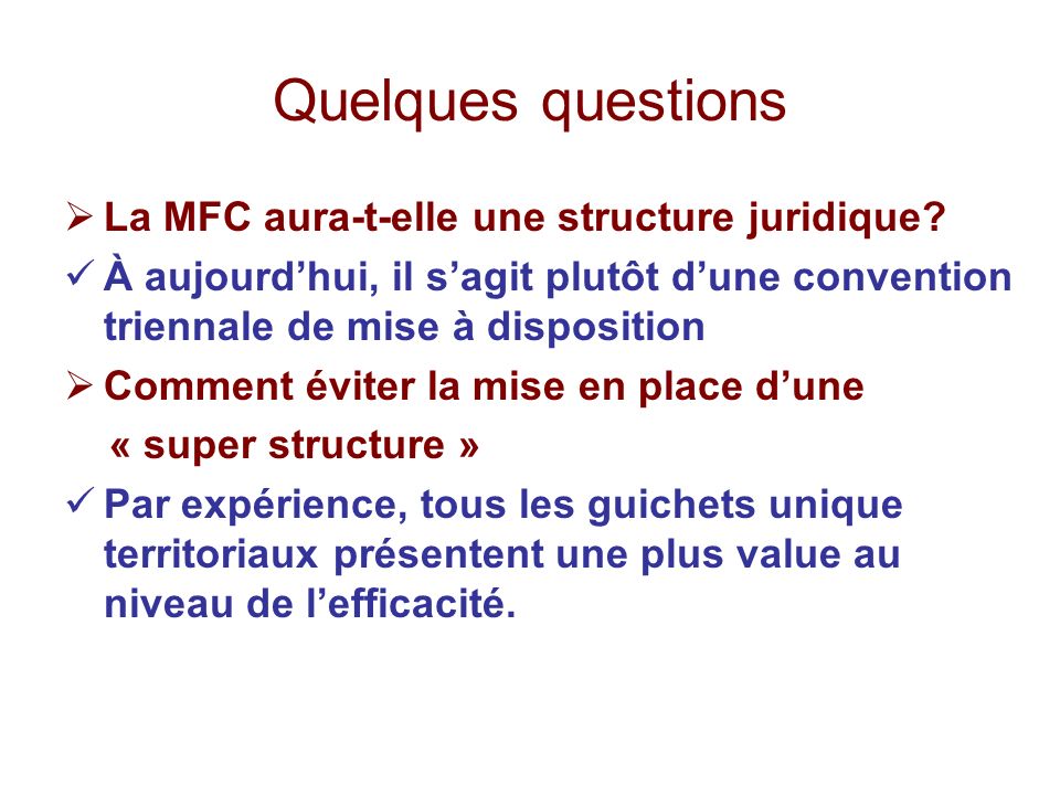 Quelques questions La MFC aura-t-elle une structure juridique.