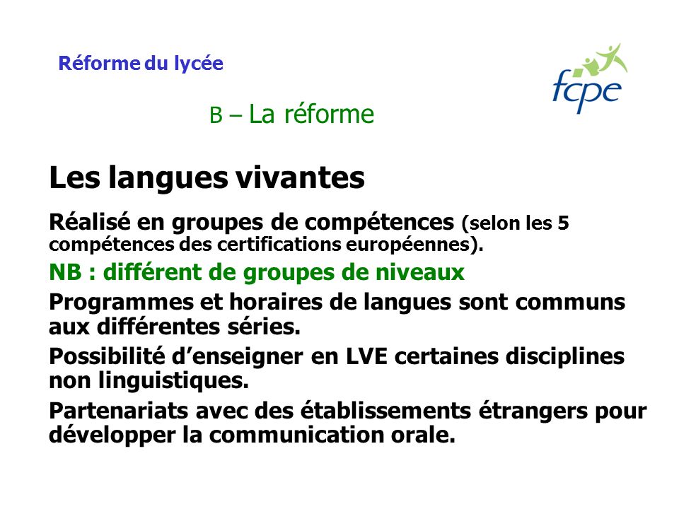Réforme du lycée B – La réforme Les langues vivantes Réalisé en groupes de compétences (selon les 5 compétences des certifications européennes).