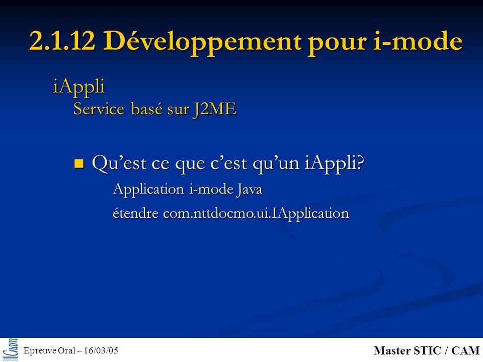 Epreuve Oral – 16/03/05 Master STIC / CAM Développement pour i-mode Quest ce que cest quun iAppli.