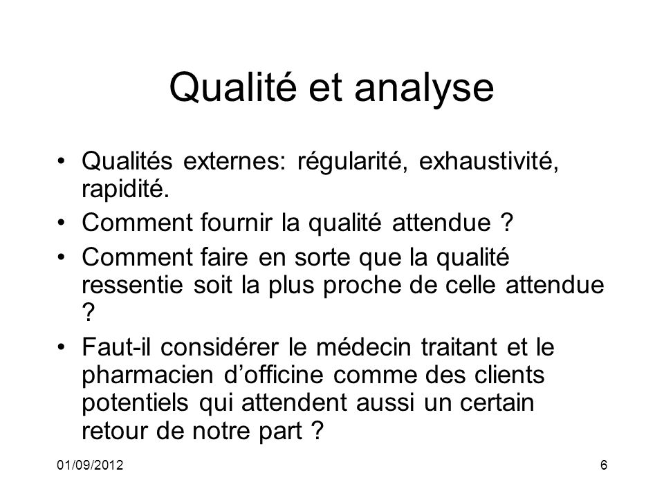 01/09/20126 Qualité et analyse Qualités externes: régularité, exhaustivité, rapidité.