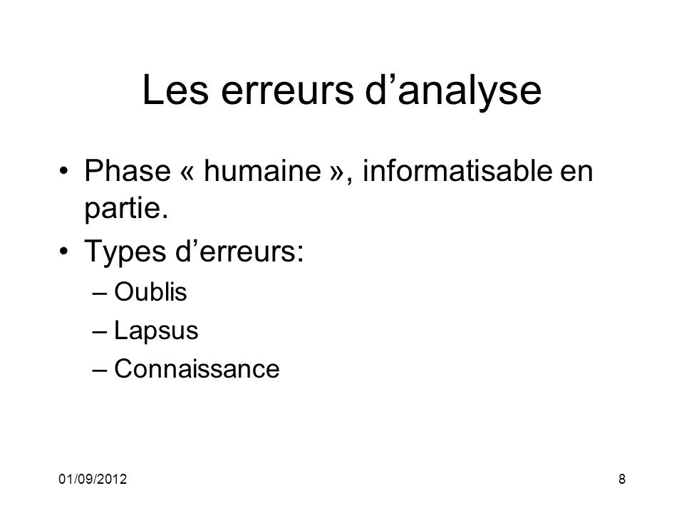 01/09/20128 Les erreurs danalyse Phase « humaine », informatisable en partie.
