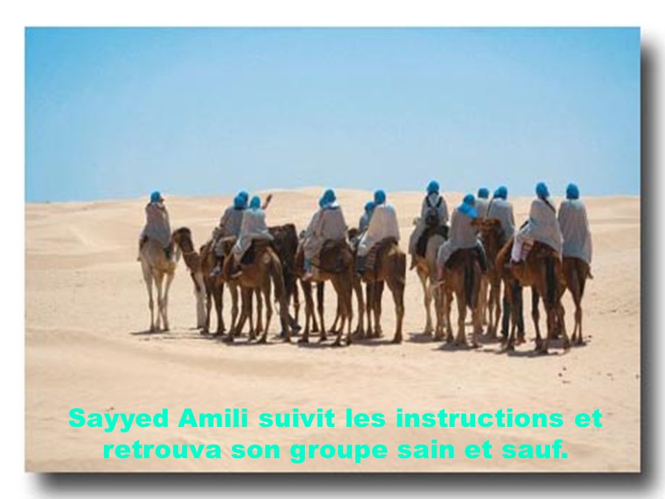 Sayyed Amili suivit les instructions et retrouva son groupe sain et sauf.