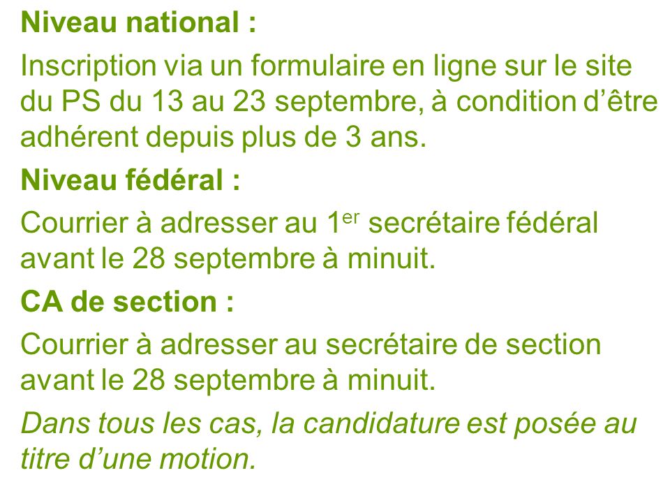 Niveau national : Inscription via un formulaire en ligne sur le site du PS du 13 au 23 septembre, à condition dêtre adhérent depuis plus de 3 ans.