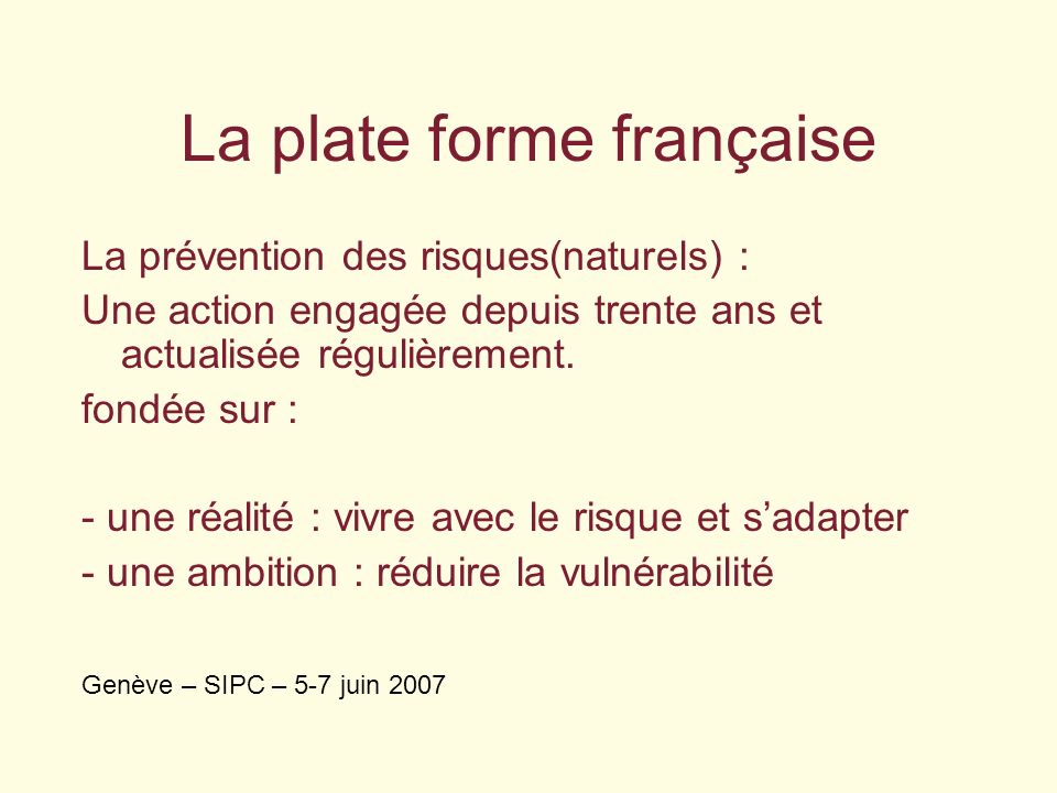 La plate forme française La prévention des risques(naturels) : Une action engagée depuis trente ans et actualisée régulièrement.