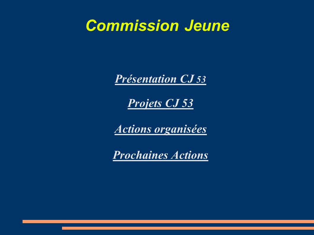 Commission Jeune Présentation CJ 53 Projets CJ 53 Actions organisées Prochaines Actions