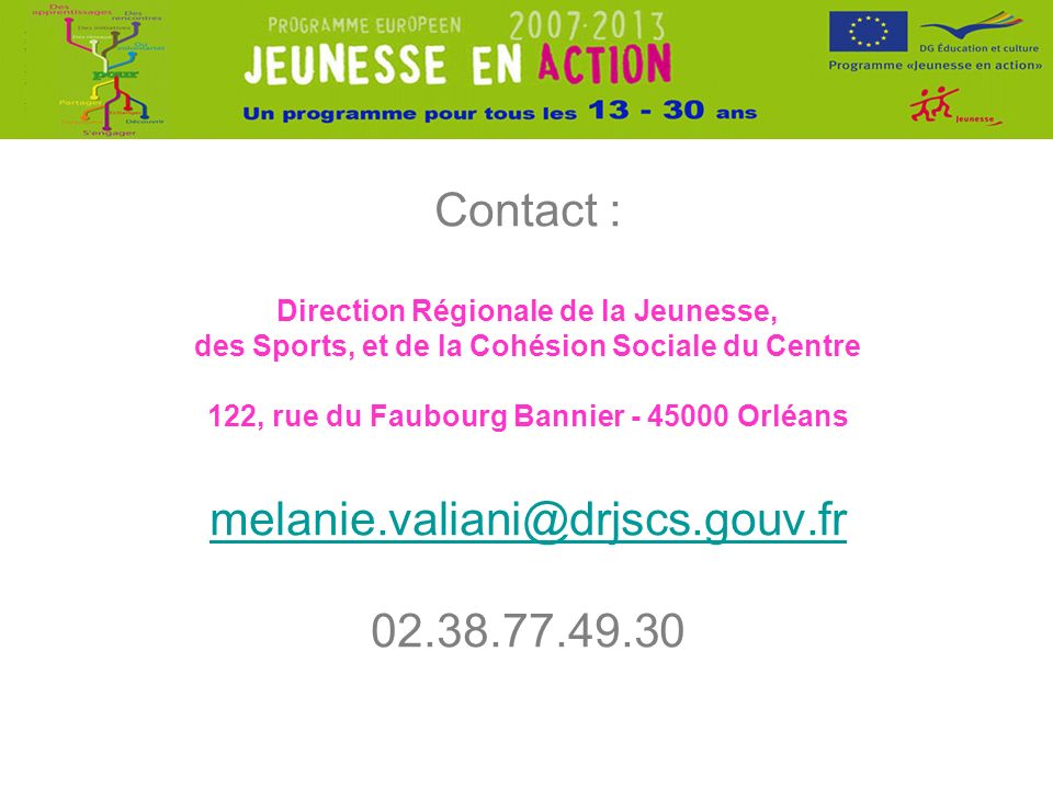 Contact : Direction Régionale de la Jeunesse, des Sports, et de la Cohésion Sociale du Centre 122, rue du Faubourg Bannier Orléans