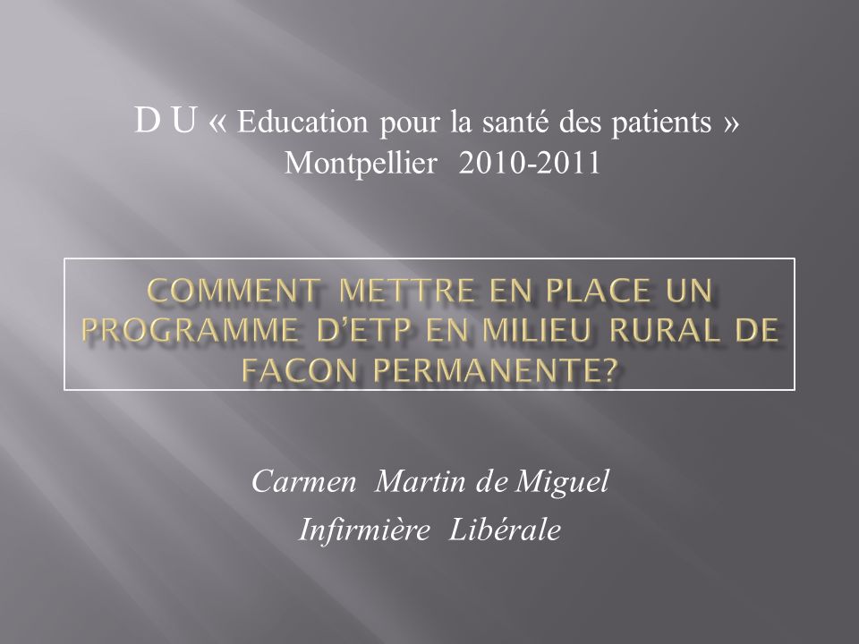 Carmen Martin de Miguel Infirmière Libérale D U « Education pour la santé des patients » Montpellier