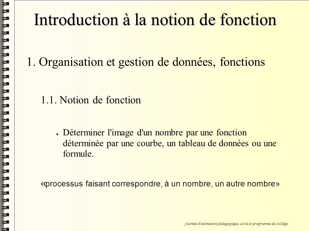Introduction à la notion de fonction 1. Organisation et gestion de données, fonctions 1.1.