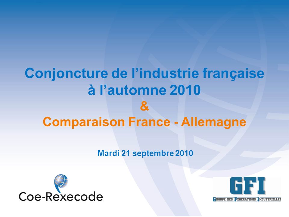 Conjoncture de lindustrie française à lautomne 2010 & Comparaison France - Allemagne Mardi 21 septembre 2010