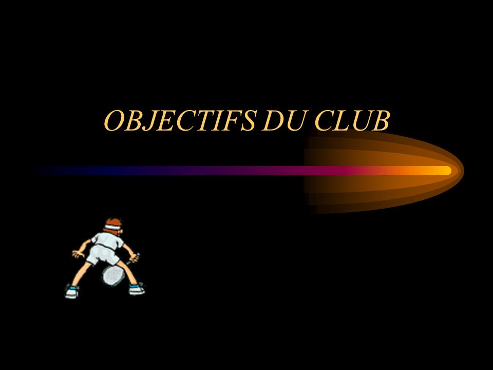 OBJECTIFS DU CLUB