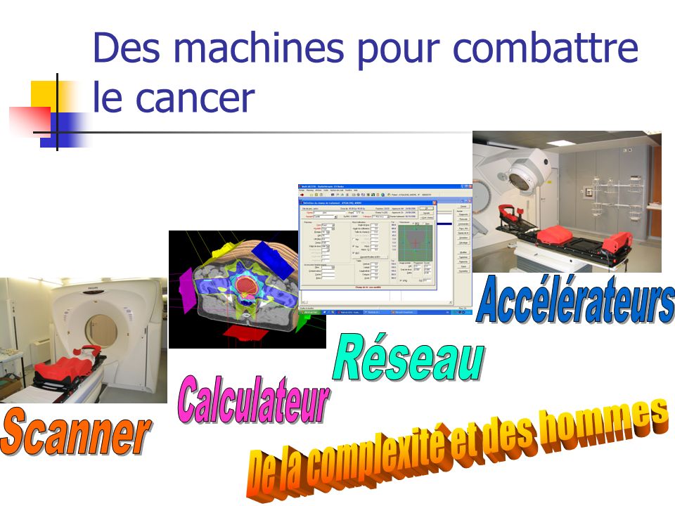 Des machines pour combattre le cancer