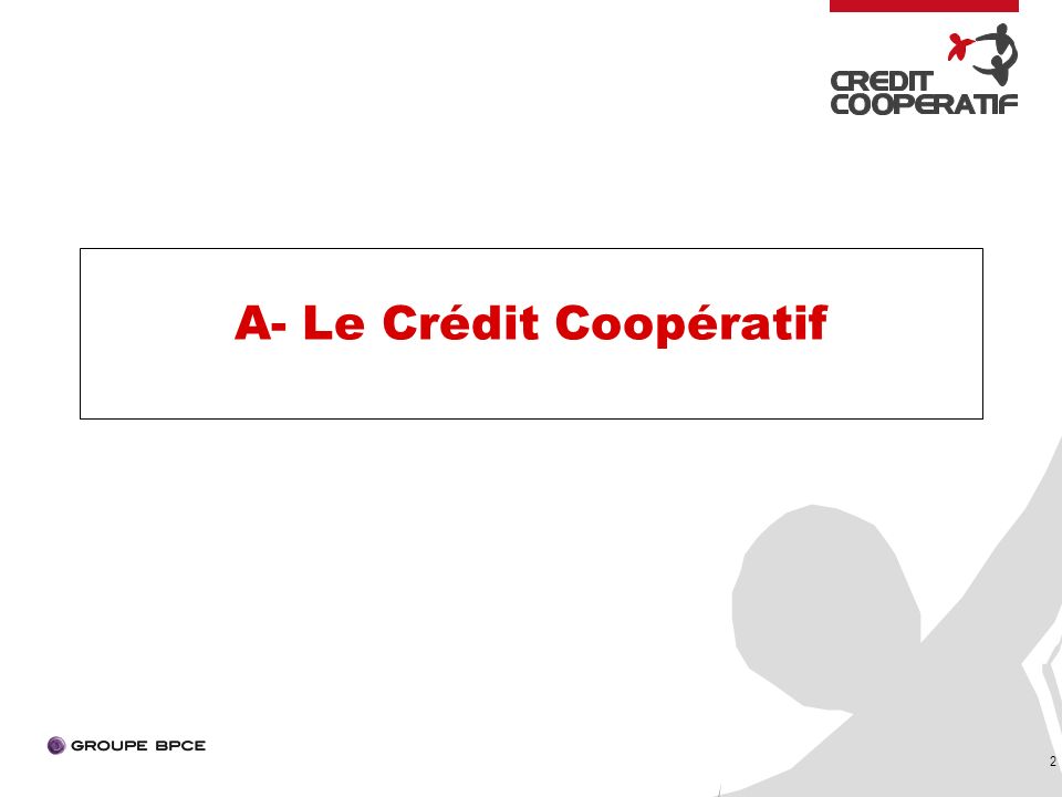 2 A- Le Crédit Coopératif