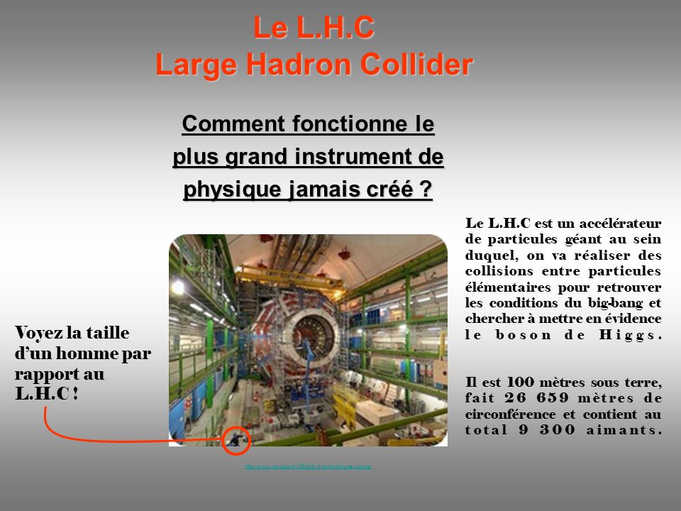 Le L.H.C Large Hadron Collider Comment fonctionne le plus grand instrument de physique jamais créé .