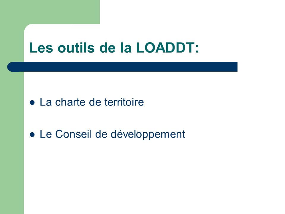 La charte de territoire Le Conseil de développement Les outils de la LOADDT: