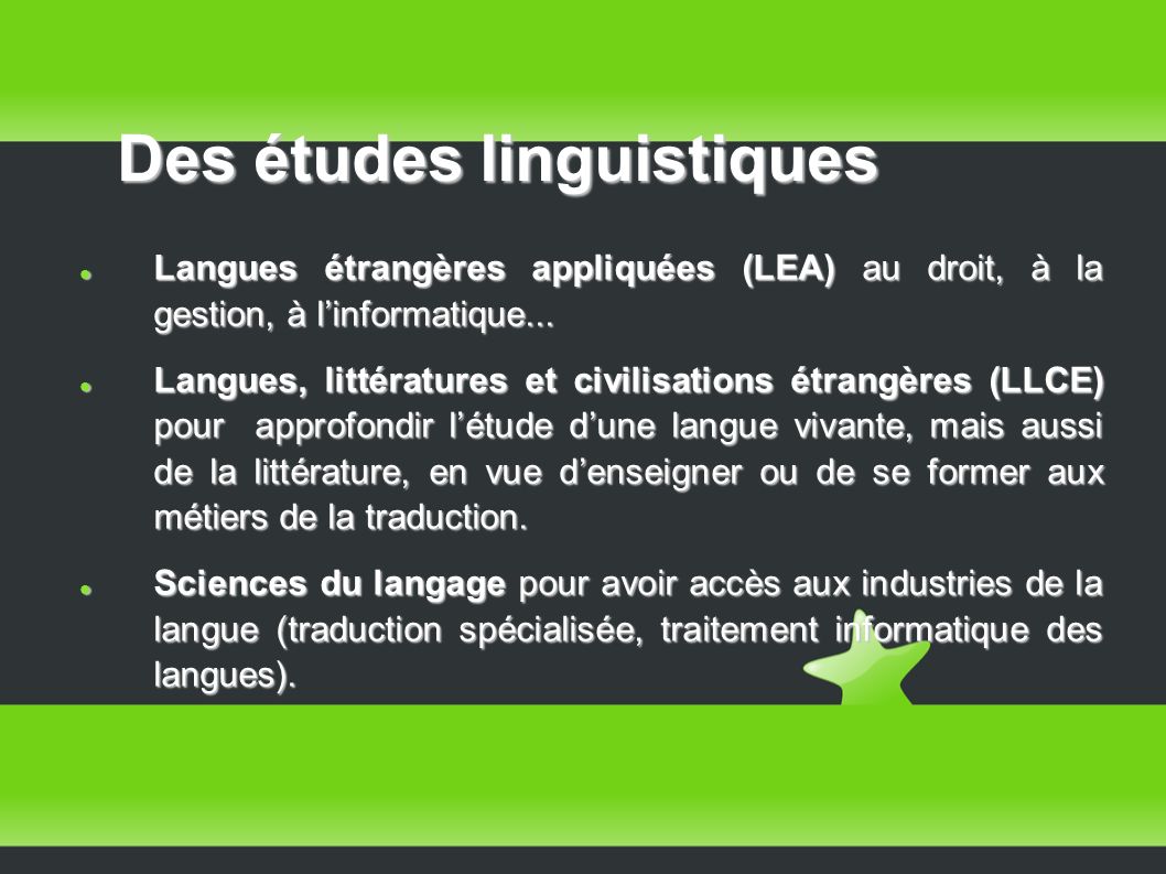 Des études linguistiques Langues étrangères appliquées (LEA) au droit, à la gestion, à linformatique...