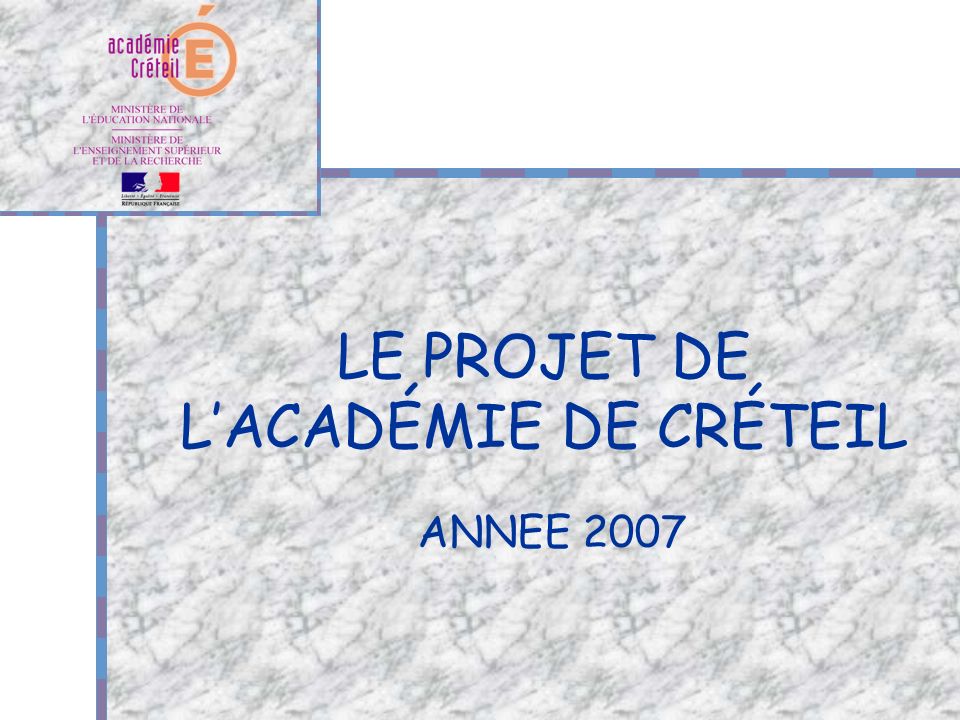 LE PROJET DE LACADÉMIE DE CRÉTEIL ANNEE 2007
