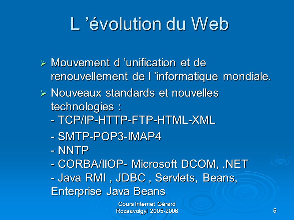 Cours Internet Gérard Rozsavolgyi L évolution du Web Mouvement d unification et de renouvellement de l informatique mondiale.