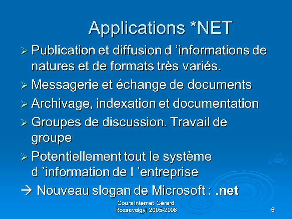 Cours Internet Gérard Rozsavolgyi Applications *NET Publication et diffusion d informations de natures et de formats très variés.
