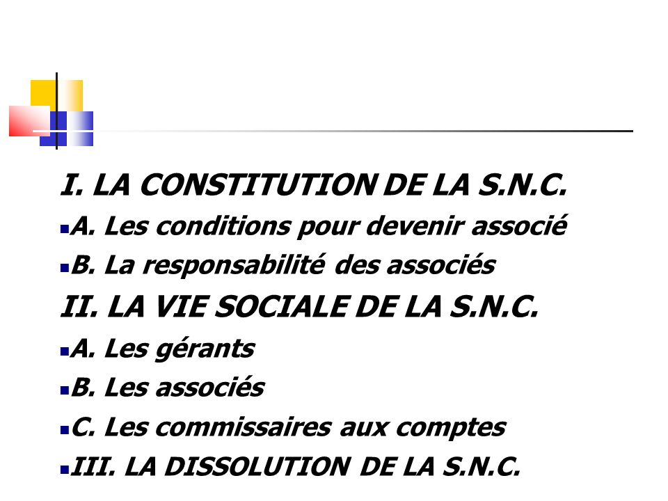 I. LA CONSTITUTION DE LA S.N.C. A. Les conditions pour devenir associé B.