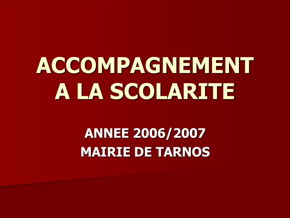 ACCOMPAGNEMENT A LA SCOLARITE ANNEE 2006/2007 MAIRIE DE TARNOS