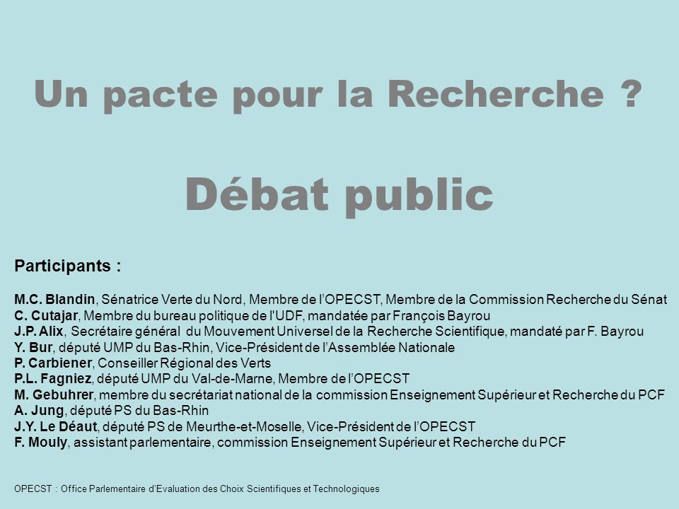 Un pacte pour la Recherche . Débat public Participants : M.C.