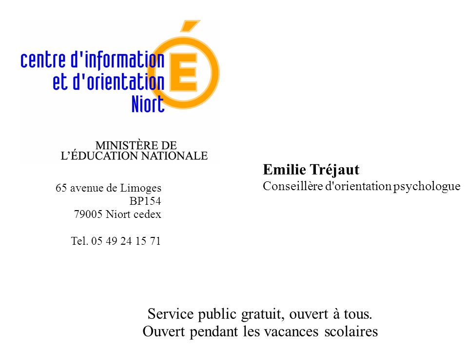 Emilie Tréjaut Conseillère d orientation psychologue Service public gratuit, ouvert à tous.