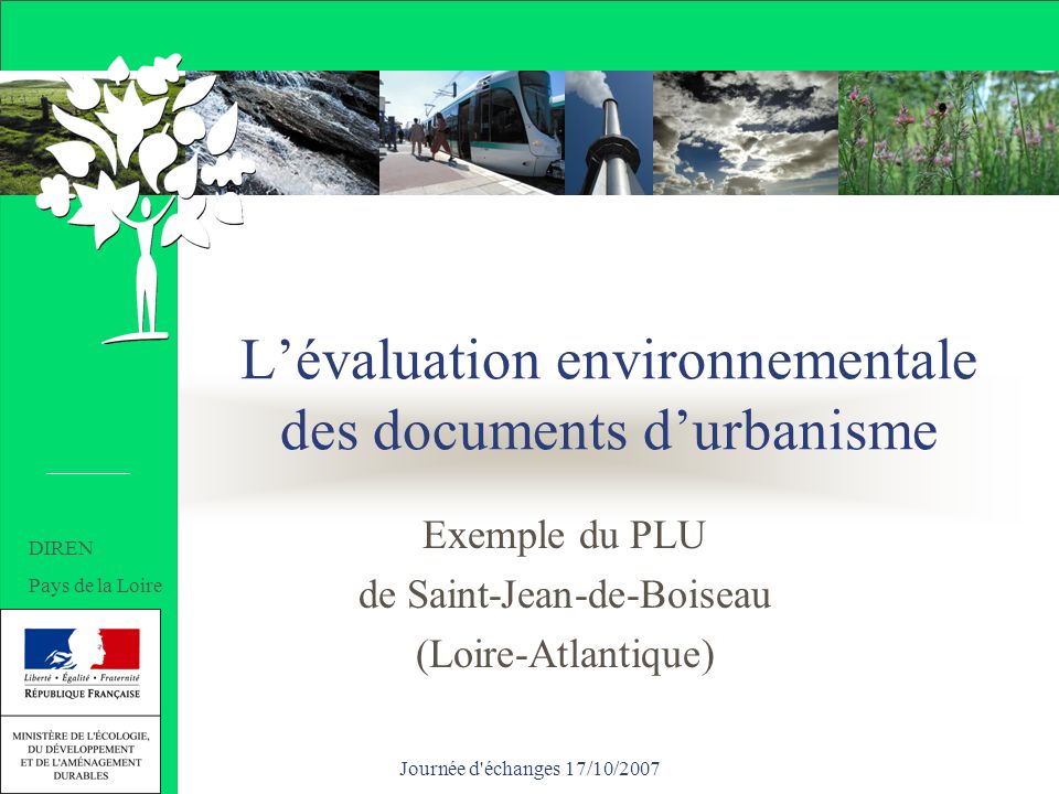 Journée d échanges 17/10/2007 Lévaluation environnementale des documents durbanisme Exemple du PLU de Saint-Jean-de-Boiseau (Loire-Atlantique) DIREN Pays de la Loire