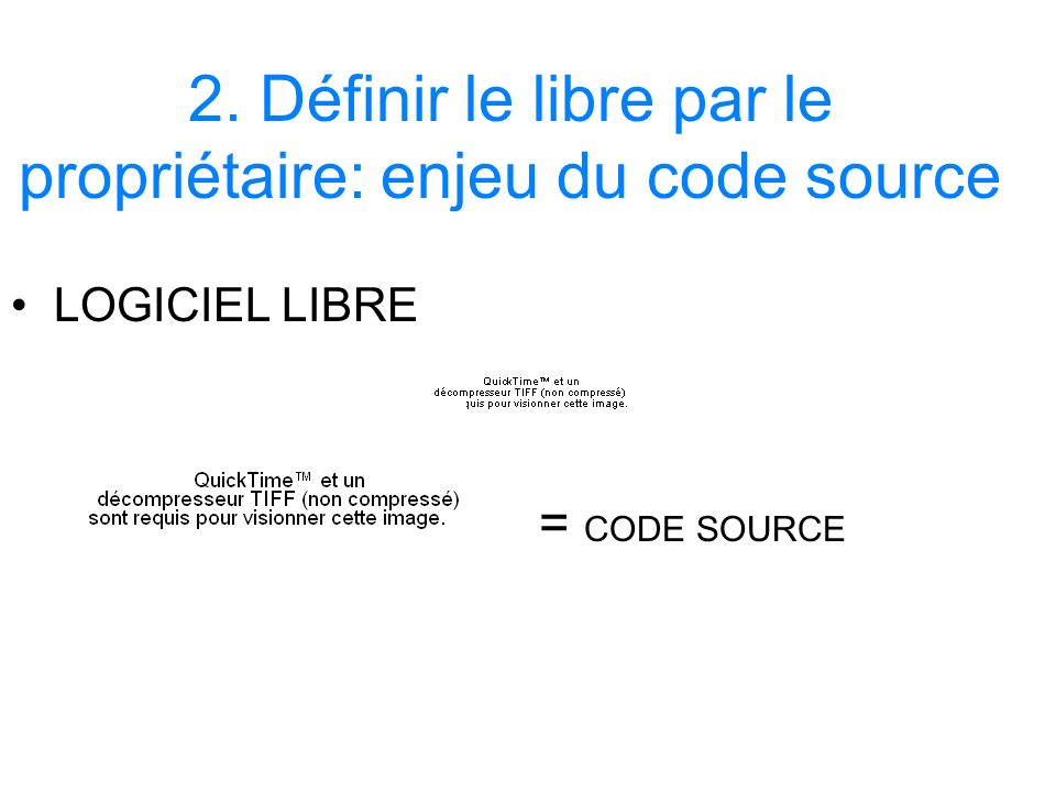 2. Définir le libre par le propriétaire: enjeu du code source LOGICIEL LIBRE = CODE SOURCE