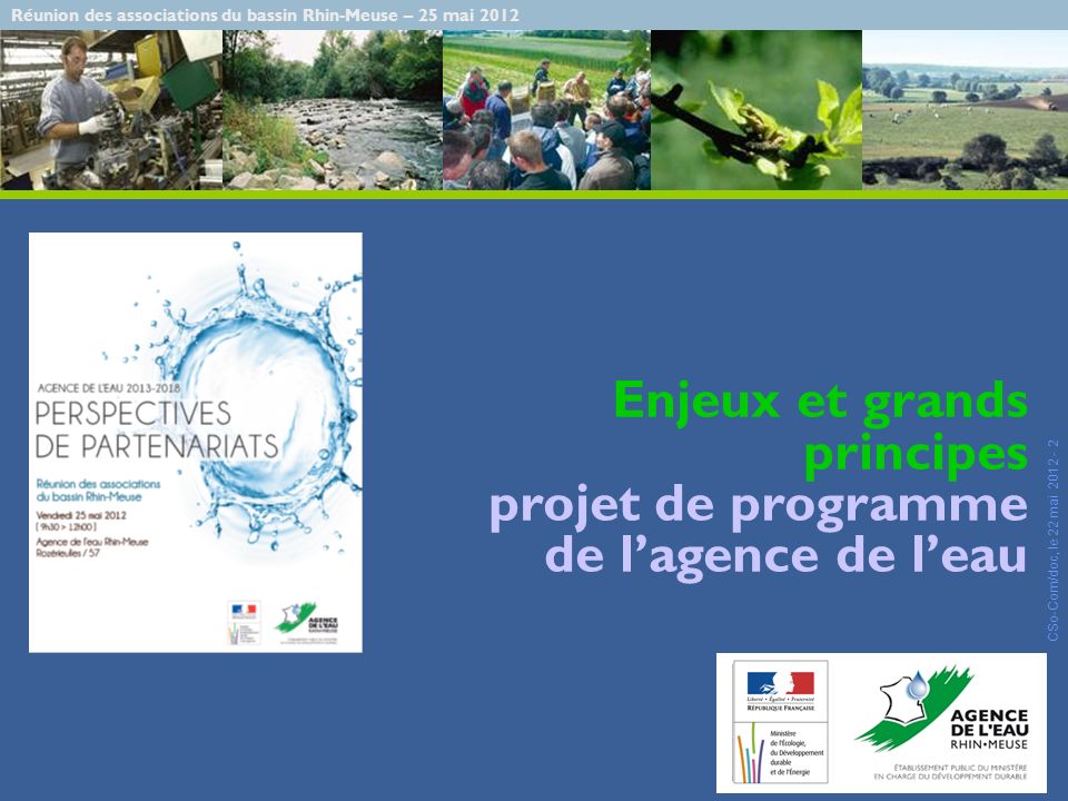 Réunion des associations du bassin Rhin-Meuse – 25 mai 2012 CSo-Com/doc, le 22 mai Enjeux et grands principes projet de programme de lagence de leau
