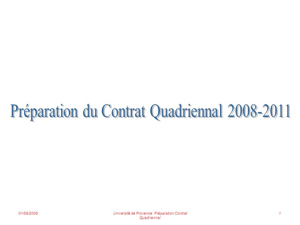 01/09/2006Université de Provence. Préparation Contrat Quadriennal 1