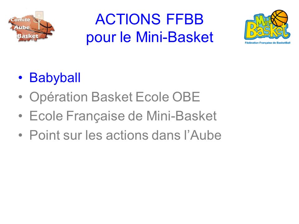 ACTIONS FFBB pour le Mini-Basket Babyball Opération Basket Ecole OBE Ecole Française de Mini-Basket Point sur les actions dans lAube