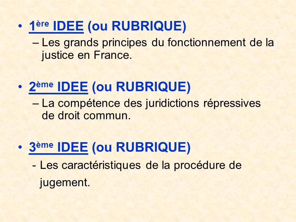1 ère IDEE (ou RUBRIQUE) –Les grands principes du fonctionnement de la justice en France.