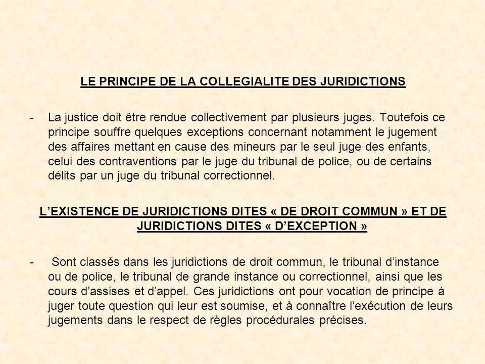 LE PRINCIPE DE LA COLLEGIALITE DES JURIDICTIONS -La justice doit être rendue collectivement par plusieurs juges.