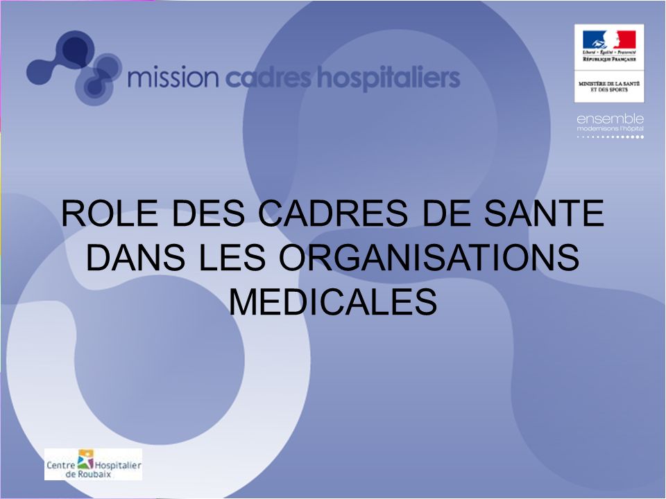 ROLE DES CADRES DE SANTE DANS LES ORGANISATIONS MEDICALES