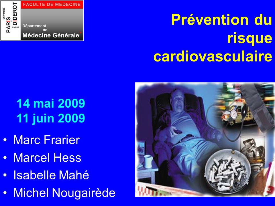 Prévention du risque cardiovasculaire Marc Frarier Marcel Hess Isabelle Mahé Michel Nougairède 14 mai juin 2009