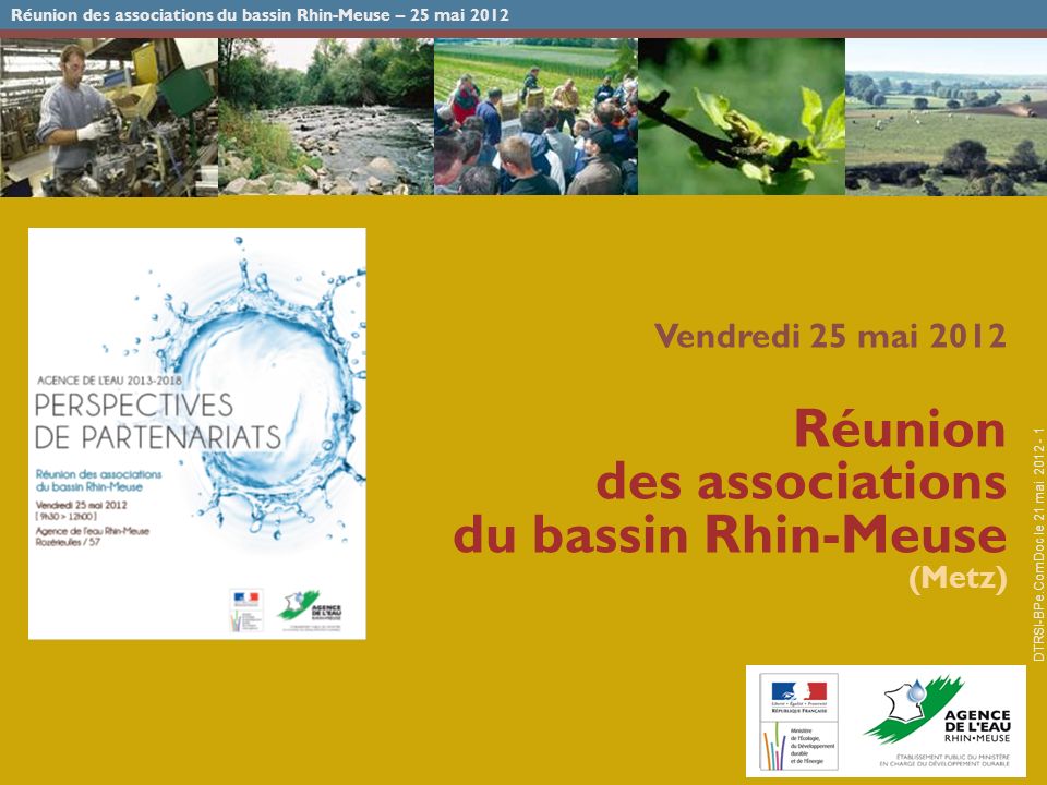 Réunion des associations du bassin Rhin-Meuse – 25 mai 2012 DTRSI-BPe.ComDoc le 21 mai Vendredi 25 mai 2012 Réunion des associations du bassin Rhin-Meuse (Metz)