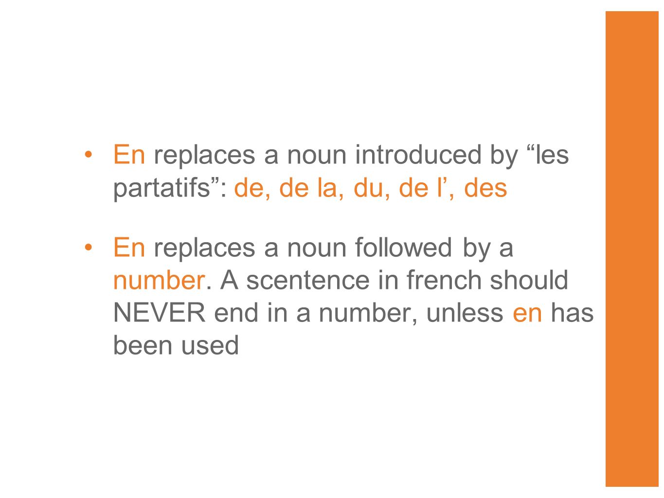 En replaces a noun introduced by les partatifs: de, de la, du, de l, des En replaces a noun followed by a number.
