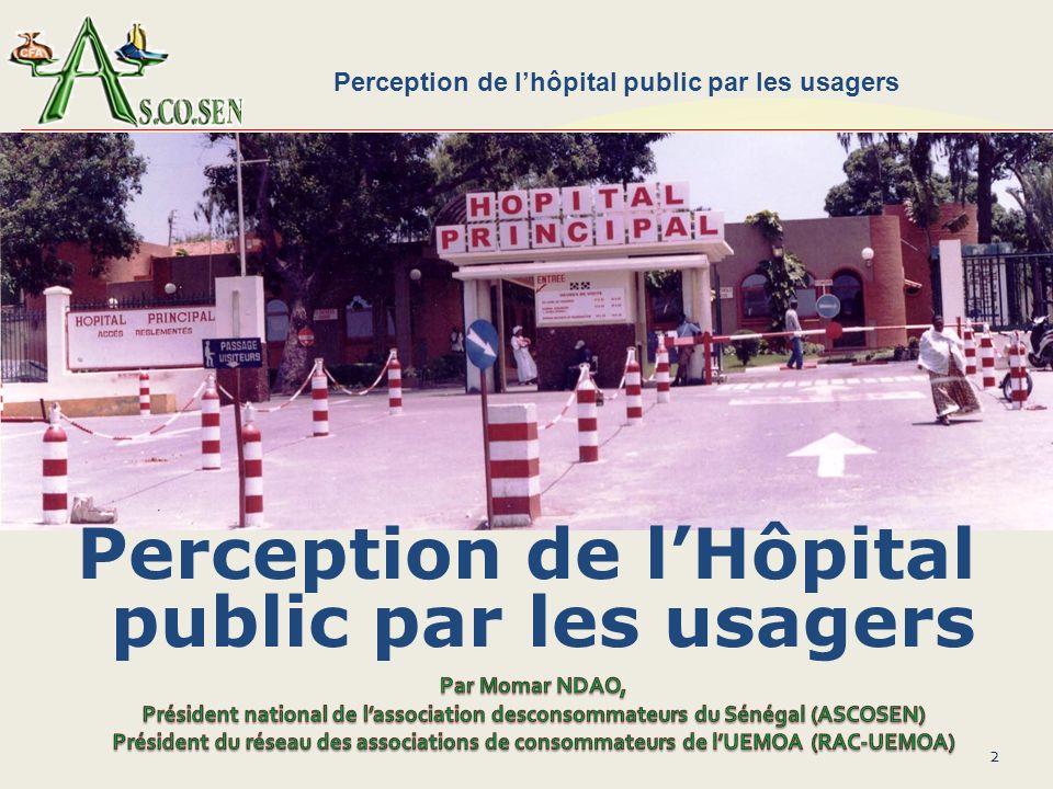 Perception de lhôpital public par les usagers Association des consommateurs du Sénégal (ASCOSEN)   Tél.