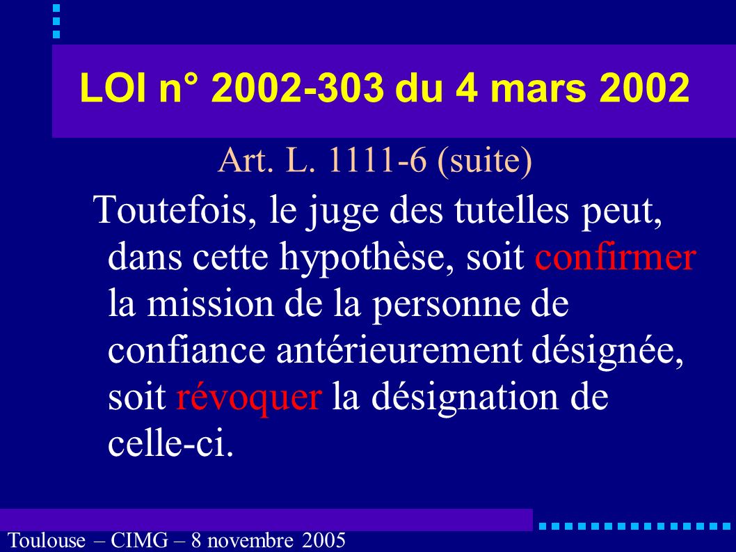 Toulouse – CIMG – 8 novembre 2005 LOI n° du 4 mars 2002 Les dispositions du présent article ne s appliquent pas lorsqu une mesure de tutelle est ordonnée.