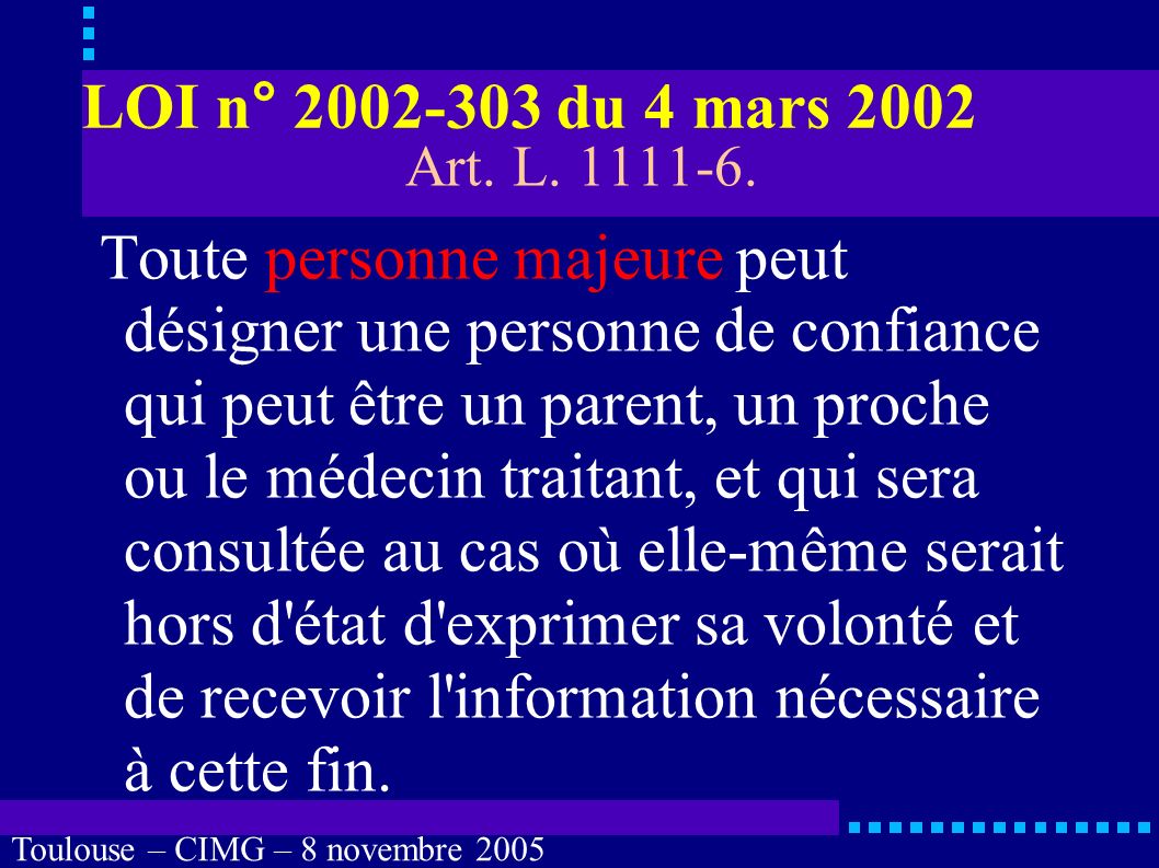 Toulouse – CIMG – 8 novembre 2005 Personne de confiance Qui peut désigner une personne de confiance .