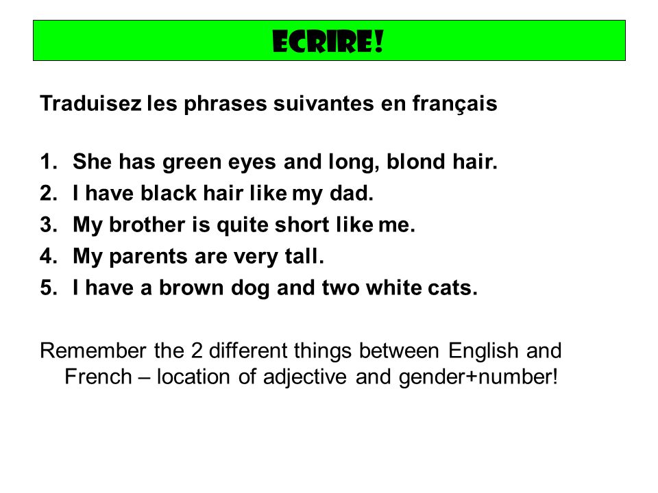 Ecrire. Traduisez les phrases suivantes en français 1.She has green eyes and long, blond hair.