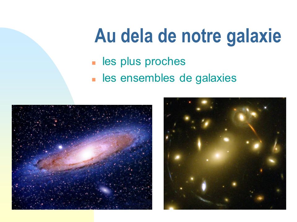 Au dela de notre galaxie les plus proches les ensembles de galaxies