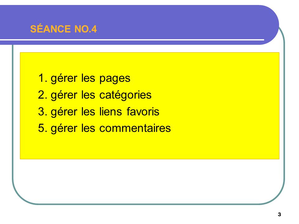 3 SÉANCE NO.4 1. gérer les pages 2. gérer les catégories 3.
