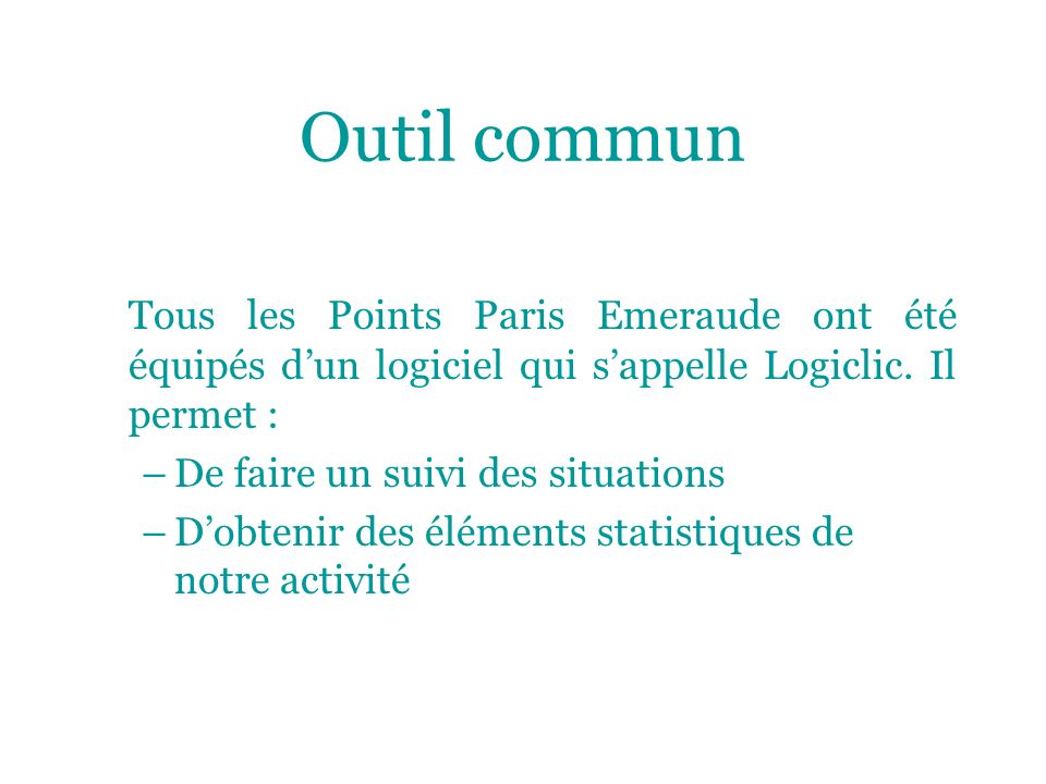 Outil commun Tous les Points Paris Emeraude ont été équipés dun logiciel qui sappelle Logiclic.