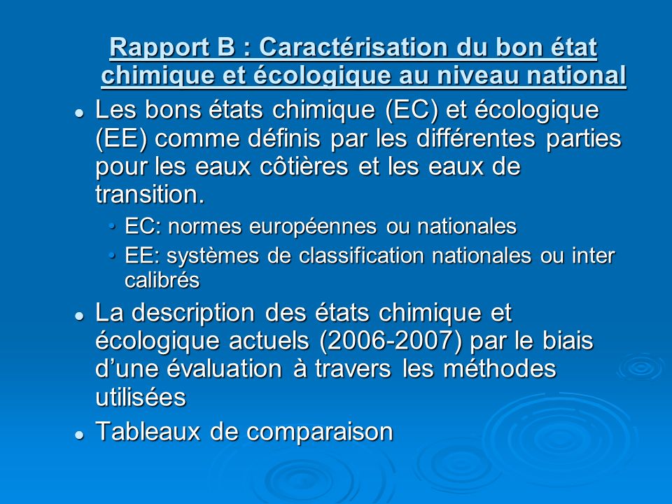 Rapport B : Caractérisation du bon état chimique et écologique au niveau national Les bons états chimique (EC) et écologique (EE) comme définis par les différentes parties pour les eaux côtières et les eaux de transition.