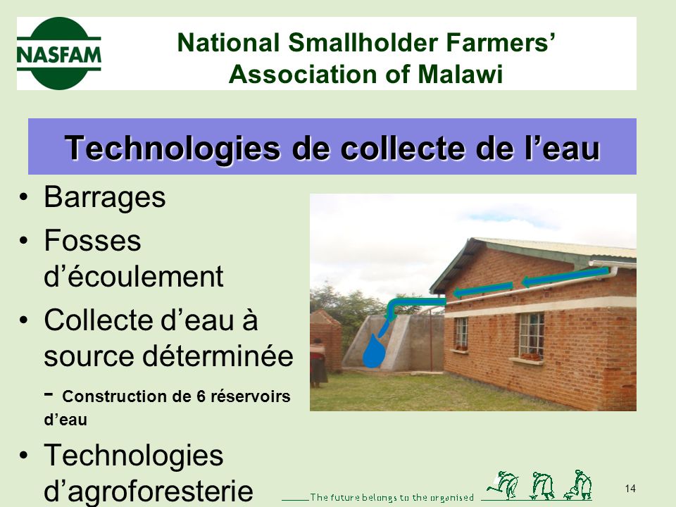 National Smallholder Farmers Association of Malawi Irrigation à petite échelle Économies de main dœuvre et de temps Utilisation correcte des ressources rares en eau 13