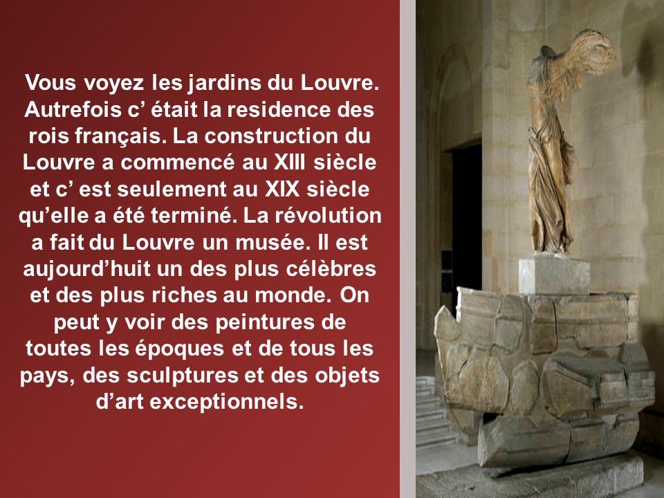 Vous voyez les jardins du Louvre. Autrefois c était la residence des rois français.