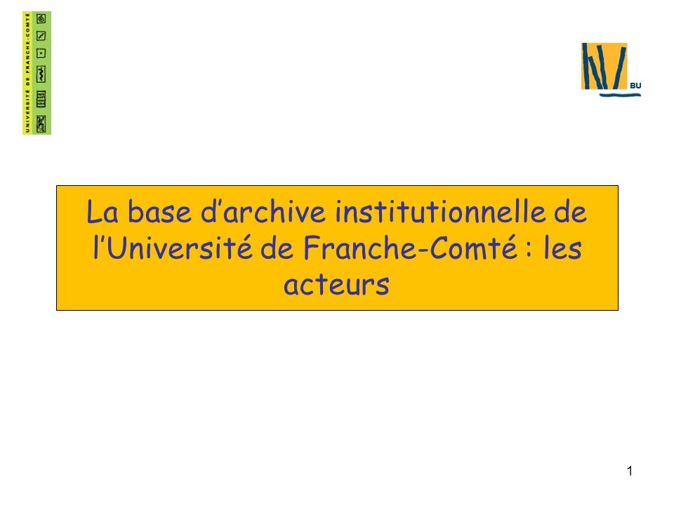 1 La base darchive institutionnelle de lUniversité de Franche-Comté : les acteurs