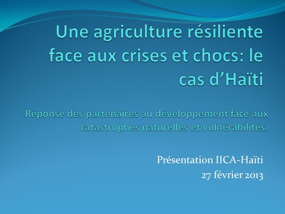 Présentation IICA-Haïti 27 février 2013