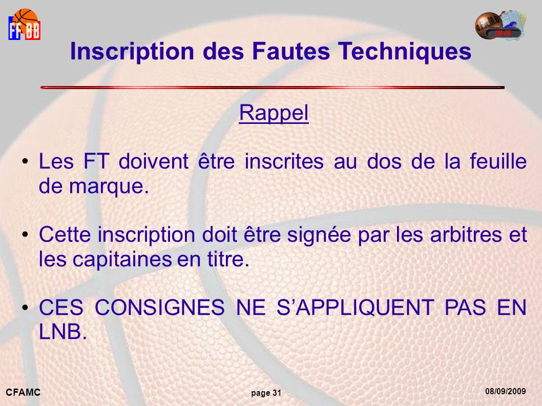 08/09/2009 CFAMC page 31 Inscription des Fautes Techniques Rappel Les FT doivent être inscrites au dos de la feuille de marque.